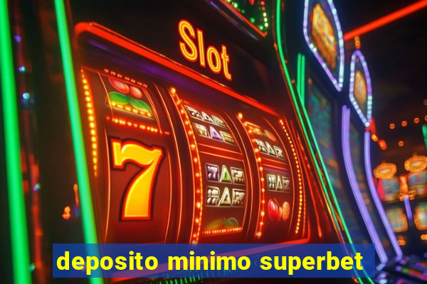 deposito minimo superbet