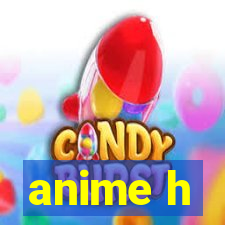 anime h