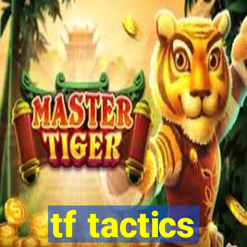 tf tactics