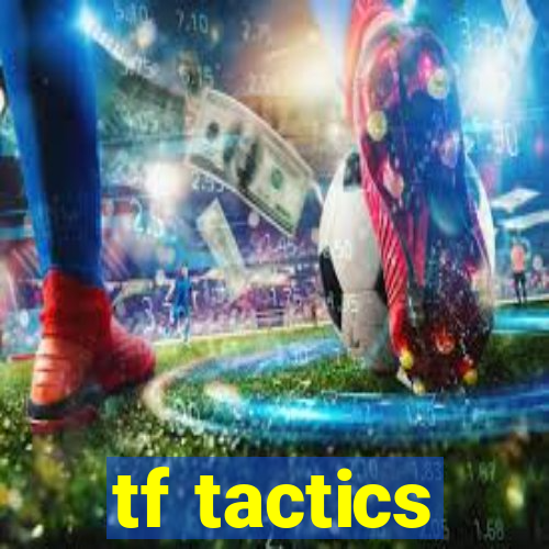 tf tactics