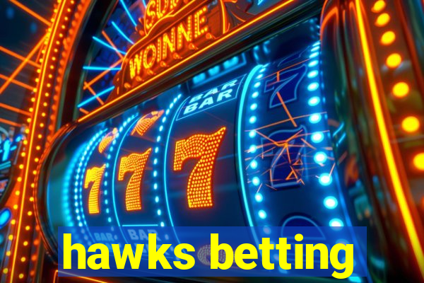 hawks betting