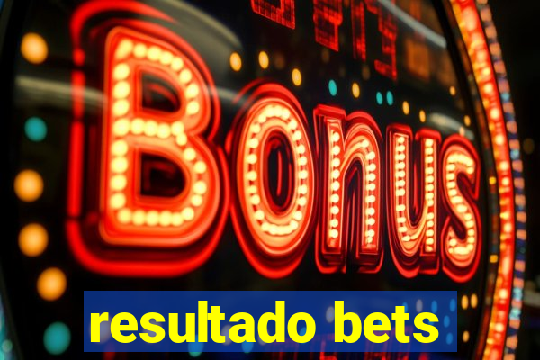 resultado bets