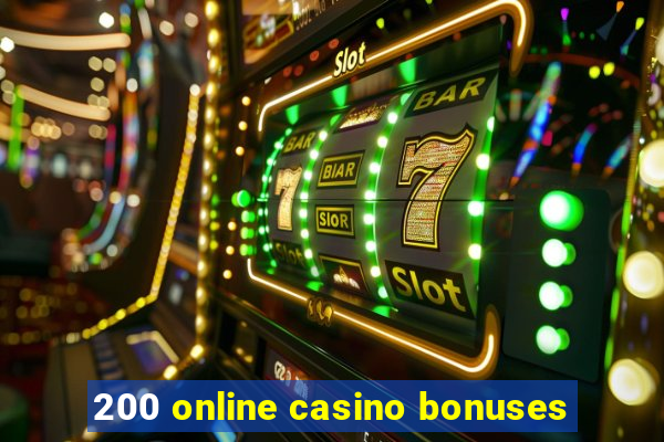 200 online casino bonuses