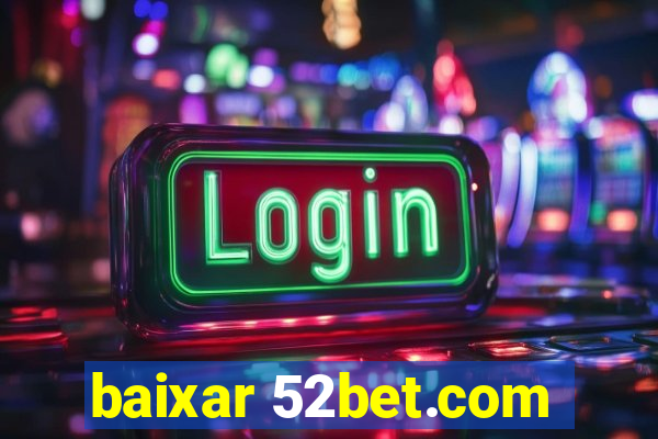 baixar 52bet.com