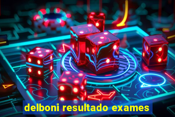 delboni resultado exames