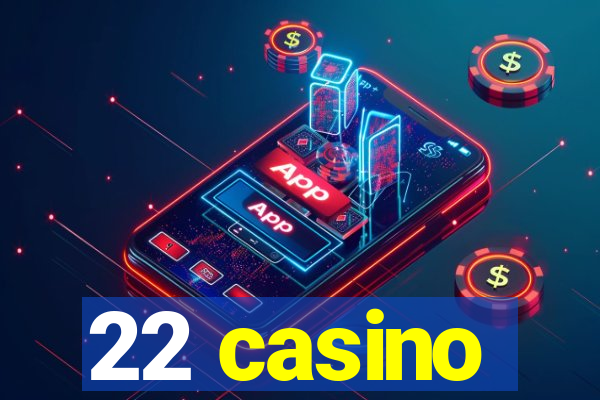 22 casino