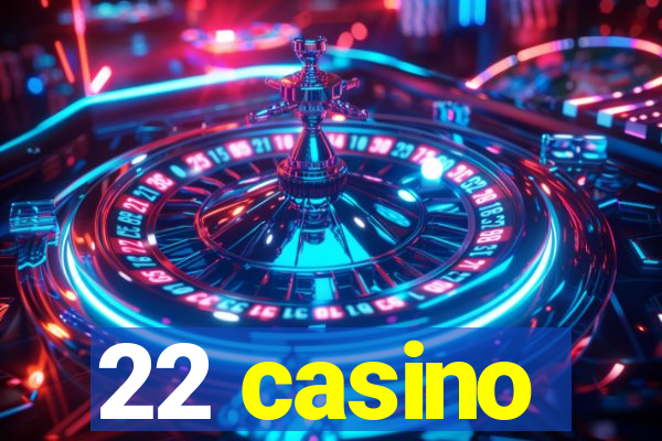 22 casino