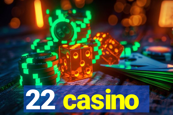 22 casino