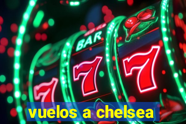 vuelos a chelsea