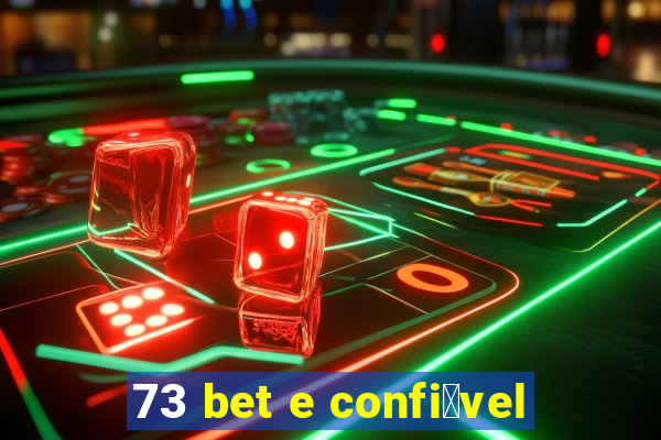 73 bet e confi谩vel