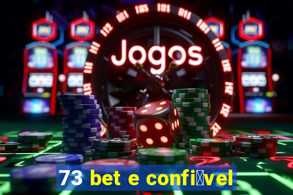 73 bet e confi谩vel