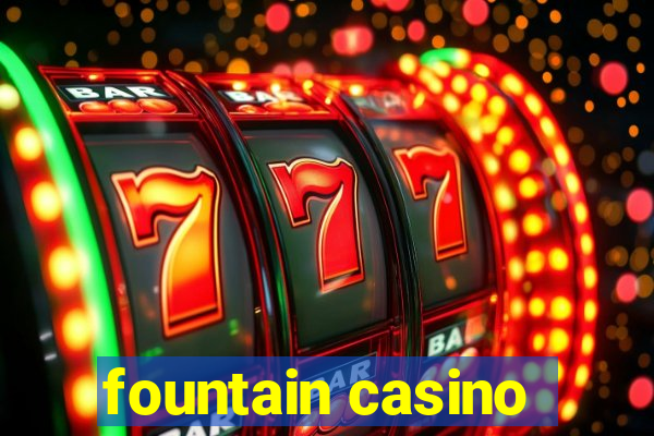 fountain casino