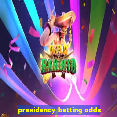 presidency betting odds