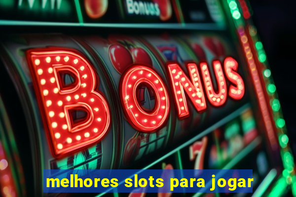 melhores slots para jogar