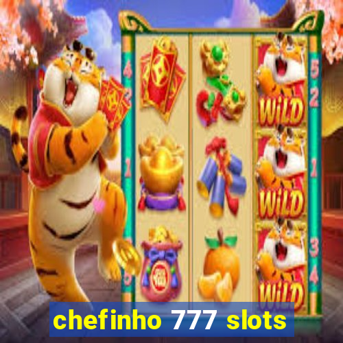 chefinho 777 slots