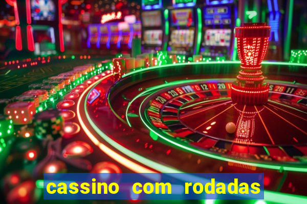 cassino com rodadas gr谩tis no cadastro