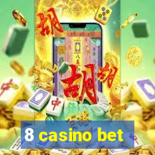 8 casino bet