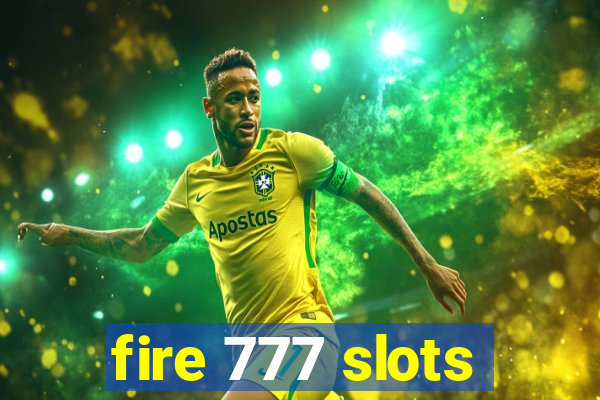 fire 777 slots