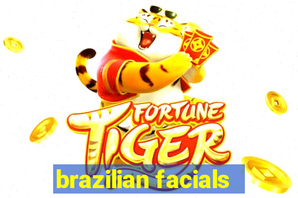 brazilian facials