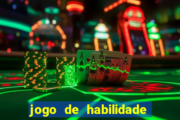 jogo de habilidade para ganhar dinheiro