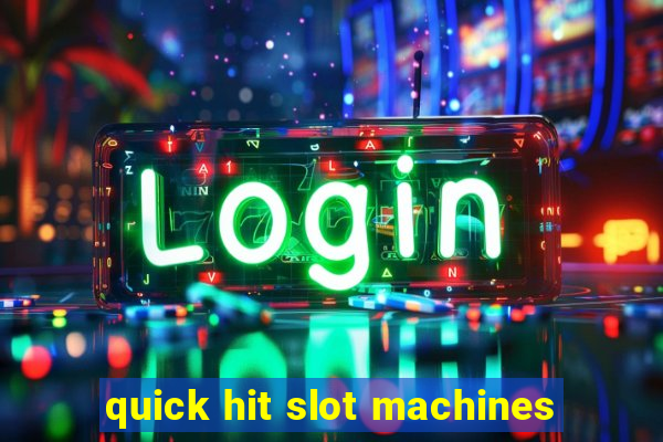 quick hit slot machines