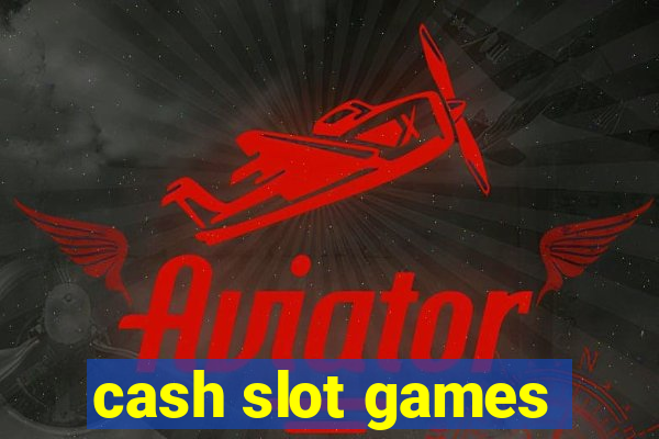 cash slot games