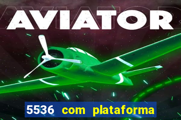 5536 com plataforma de jogos