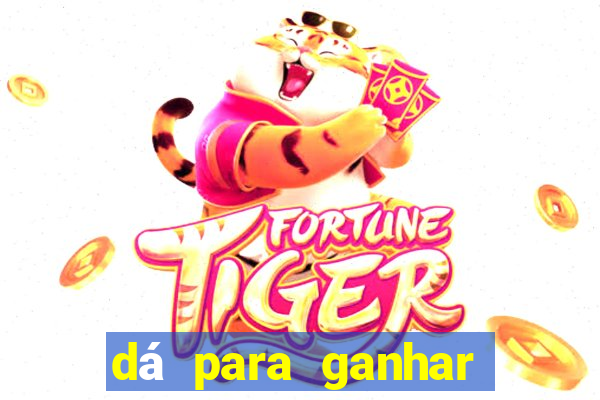 dá para ganhar dinheiro no jogo do tigrinho