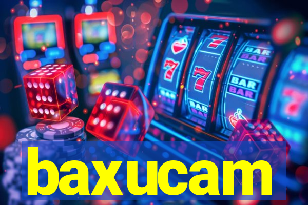 baxucam