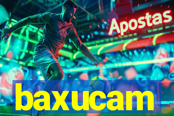 baxucam