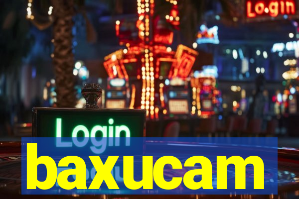 baxucam