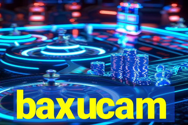 baxucam