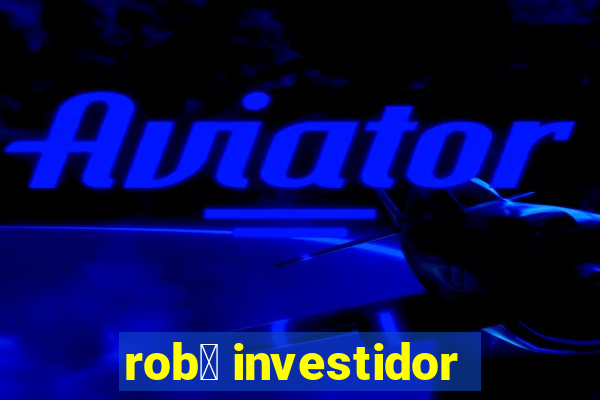 rob么 investidor