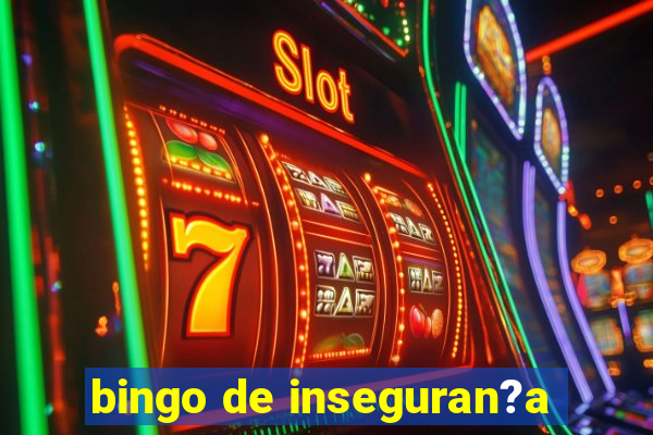 bingo de inseguran?a