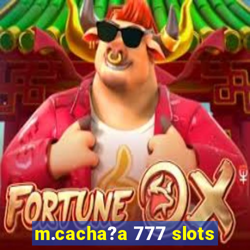 m.cacha?a 777 slots