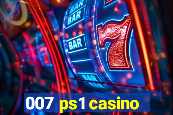 007 ps1 casino