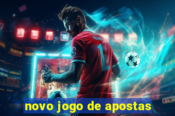 novo jogo de apostas