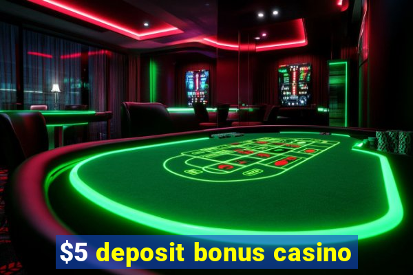 $5 deposit bonus casino