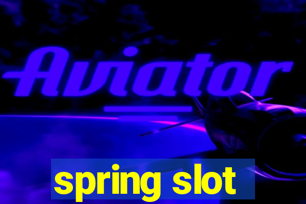 spring slot