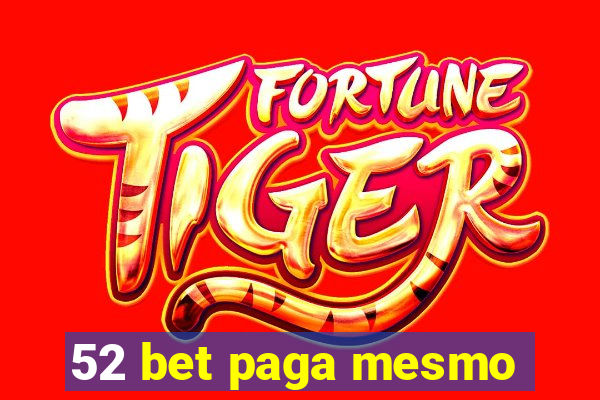 52 bet paga mesmo