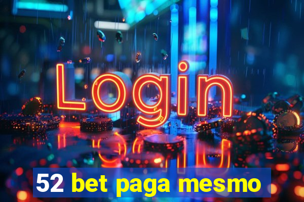 52 bet paga mesmo