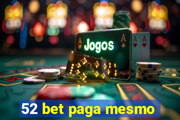 52 bet paga mesmo