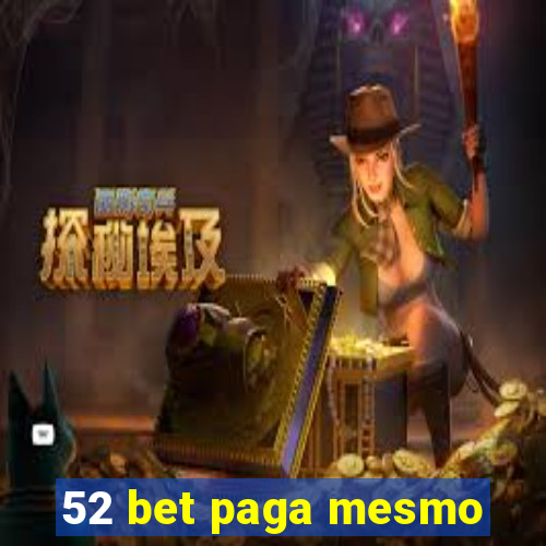 52 bet paga mesmo