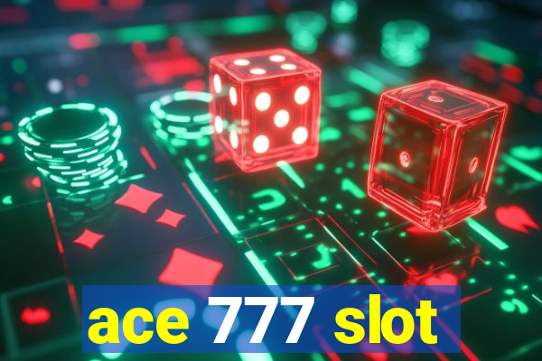 ace 777 slot