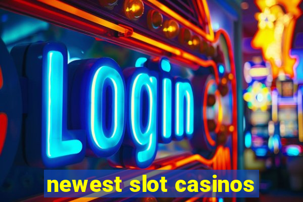 newest slot casinos