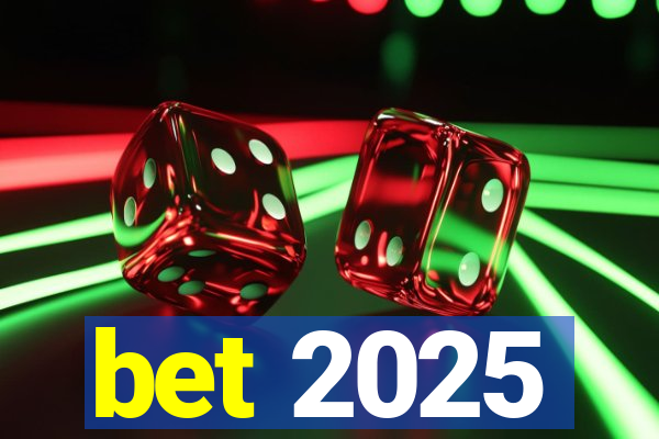 bet 2025