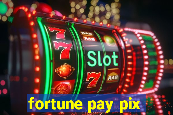 fortune pay pix