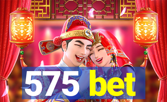 575 bet