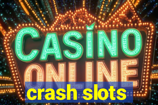 crash slots