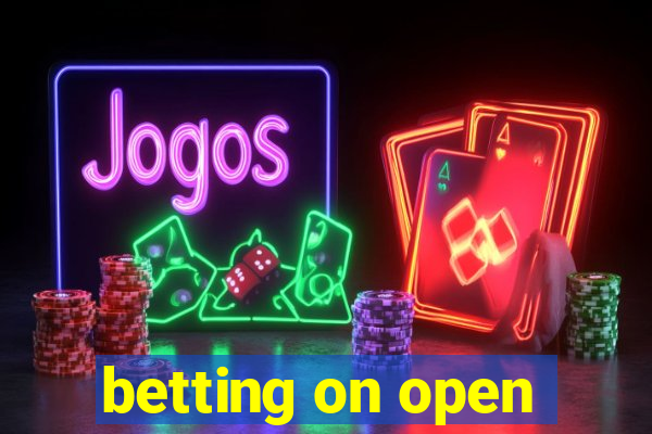 betting on open